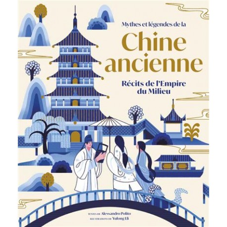 Mythes et légendes de la Chine Ancienne, Récits de l'Empire - Alessandro Polito , Yulong Lli