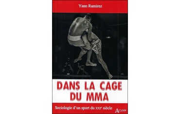 Dans la cage du MMA, Sociologie d'un sport du XXIème siècle - Yann Ramirez