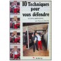 10 techniques pour vous défendre, et leurs appl. - Marcel Lancino