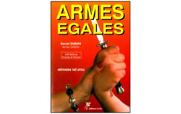 Armes égales, self-défense homme et femme, méthode Taï-Jitsu - Daniel Dubois