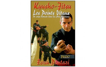 Kyusho-Jitsu, les points vitaux du corps humain dans les arts martiaux - Evan Pantazi