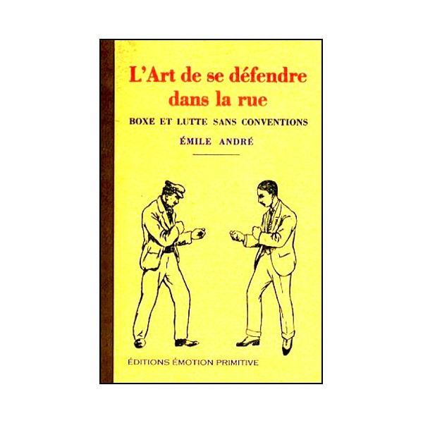 L'art de se défendre dans la rue - Emile André