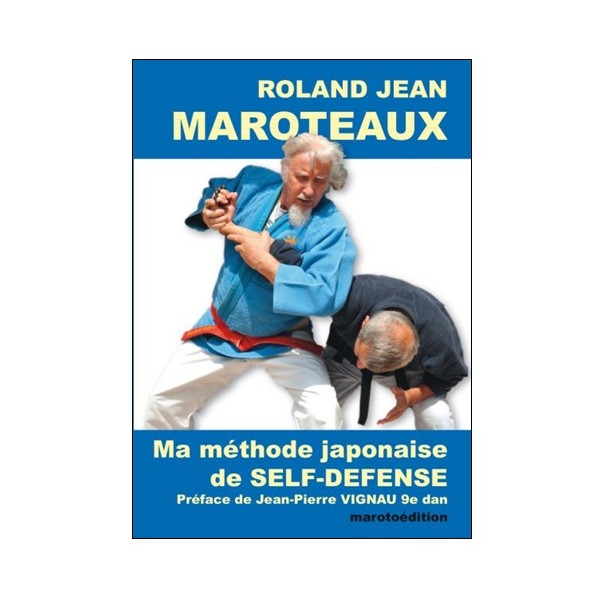 Ma méthode japonaise de Self-Défense - Maroteaux