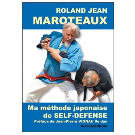 Ma méthode japonaise de Self-Défense - Maroteaux