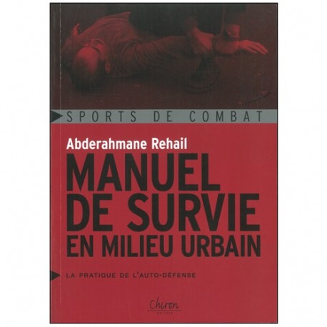 Manuel de survie en milieu urbain - A Rehail