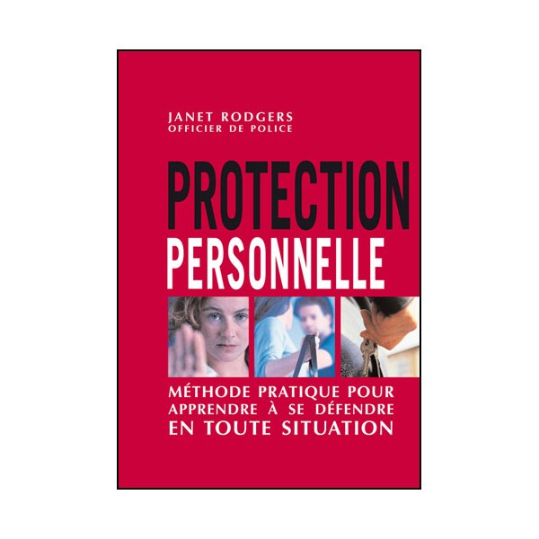 Protection personnelle, méth prat. pour appr. à se déf. - J. Rogers