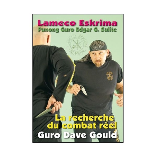 Lameco Eskrima La recherche du combat réel - Guro Dave Gould