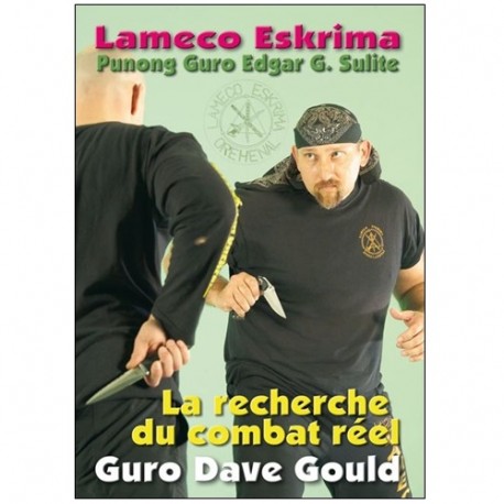 Lameco Eskrima La recherche du combat réel - Guro Dave Gould