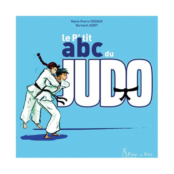 Le P'tit abc du Judo - Oddoux & Jadot