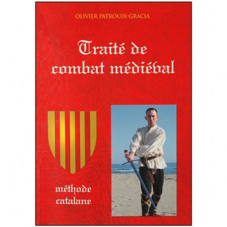 Traité de combat Médiéval, méthode Catalane - O. Patrouix Gracia