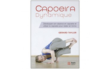 Capoeira dynamique, développer son aisance en Capoeira et utiliser la Capoeira pour rester en forme - Gerard Taylor