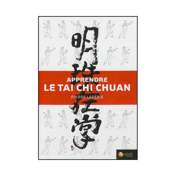 Apprendre le Tai Chi Chuan (+dvd) - Pierre Lapébie