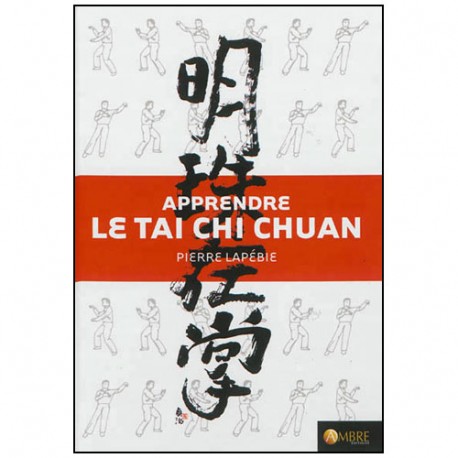 Apprendre le Tai Chi Chuan (+dvd) - Pierre Lapébie