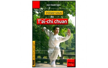 Initiez-vous au T'aï-chi Chuan - Jean-Claude Sapin