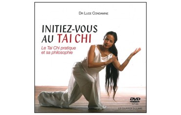 Initiez-vous au Tai Chi, le Tai Chi pratique et sa philosophie + DVD inclus - Dr Luce Condamine