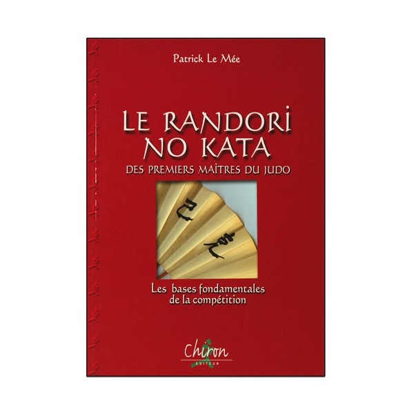 Le Randori No Kata des premiers Maîtres du Judo - Patrick Le Mée