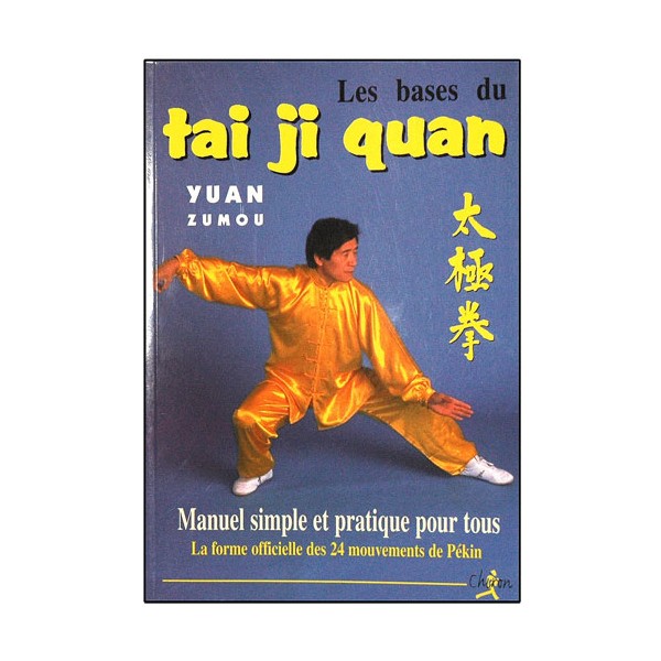 Les bases du Tai Ji Quan - Yuan Zumou