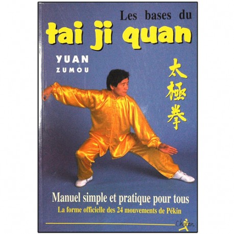 Les bases du Tai Ji Quan - Yuan Zumou