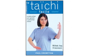 Le Taïchi facile, un guide pratique pour apprendre la gymnastique chinoise, méthode Yang, 24 mouvements - Paul Crompton