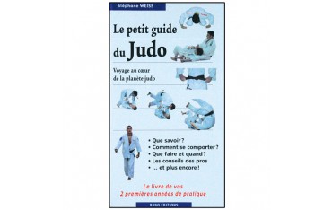 Le petit guide du Judo, voyage au coeur du Judo - Stéphane Weiss