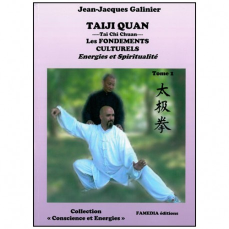 Taiji Quan les fondements culturels  Energies Spiritualité - Galinier