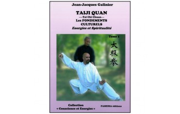 Taiji Quan, les fondements culturels, Energies & Spiritualité, tome 1 - Jean-Jacques Galinier