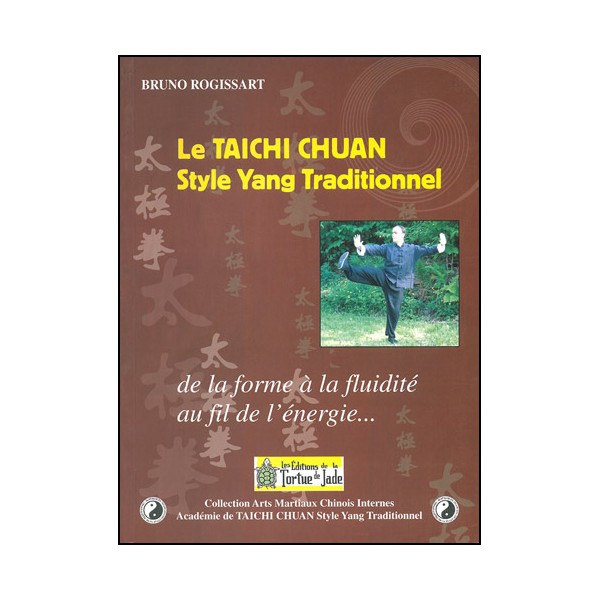 Le Taichi Chuan, style Yang traditionnel - Bruno Rogissart