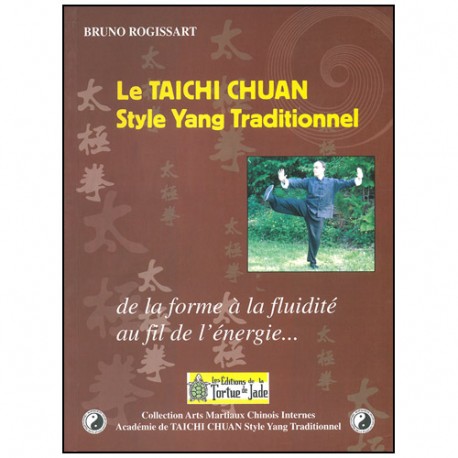 Le Taichi Chuan, style Yang traditionnel - Bruno Rogissart