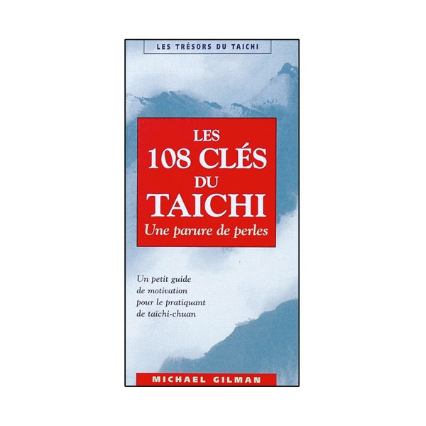 Les 108 clés du Taichichuan - Michael Gilman