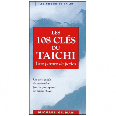 Les 108 clés du Taichichuan - Michael Gilman