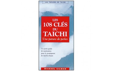 Les 108 clés du Taichi, une parure de perles, un petit guide de motivation pour le pratiquant de Taichi Chuan - Michael Gilman