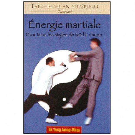 TCC sup, Energie martiale, pour ts styles de Taichi - Yang Jwing-Ming