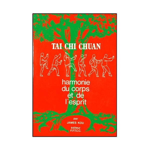 Tai Chi Chuan, harmonie du corps et de l'esprit - James Kou