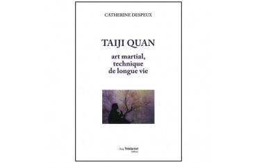 Taiji Quan, art martial, technique de longue vie - Catherine Despeux