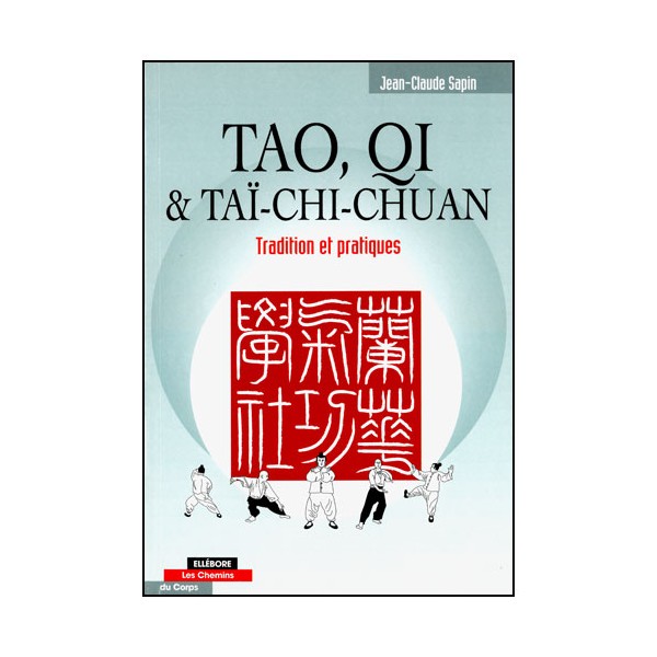 Tao, Qi & Tai-Chi Chuan, Tradition et pratiques - J-Claude Sapin