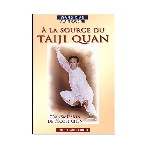 A la source du Taiji Quan, transmission de l'école Chen - Wang Xian