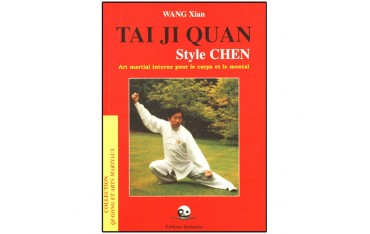 Tai Ji Quan style Chen, Art Martial interne pour le corps et le mental - Wang Xian