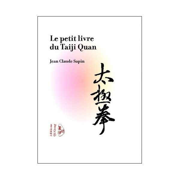 Le petit livre du Taiji Quan - Jean claude Sapin