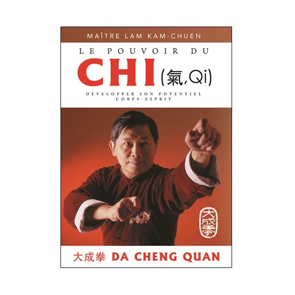 Le pouvoir du Chi - Kam-Chuen Lam