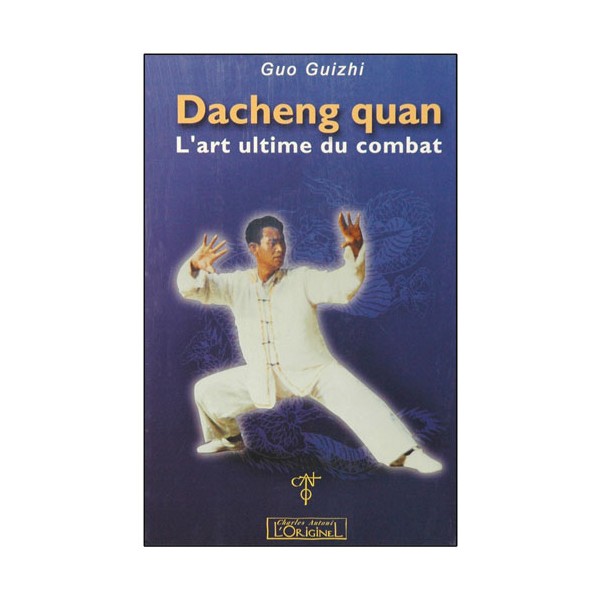 Dacheng Quan, l'art ultime du combat - Guo Guizhi