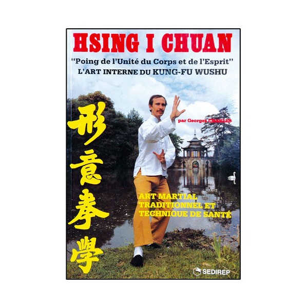 Hsing I Chuan, l'art interne du Kung-Fu Wushu - Georges Charles