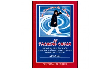 Le Tacheng Chuan, essence du Kung-Fu chinois, tradition secrète de la force interne, origine du Chi Kong - Ming Shan