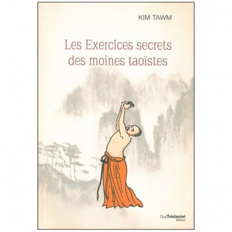 Les exercices secrets des moines Taoïstes - K Tawm