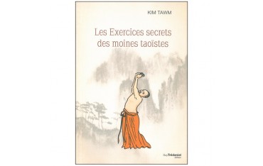 Les exercices secrets des moines taoïstes - Kim Tawm