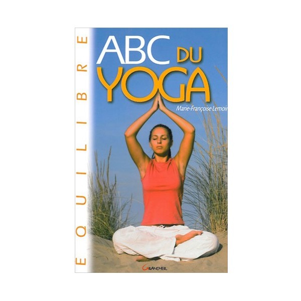 ABC du Yoga - Marie Françoise Lemoine