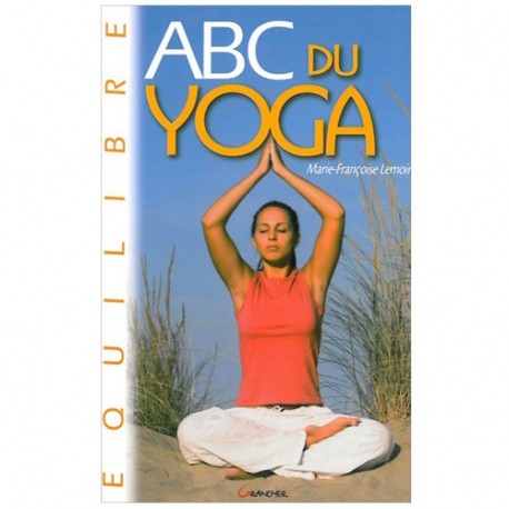 ABC du Yoga - Marie Françoise Lemoine