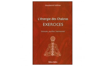 L'énergie des Chakras, exercices, stimuler, purifier, harmoniser - Klausbernd Vollmar