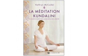 La Méditation Kundalini, la voie de la transformation personnelle et de la crétivité - Kathryn Mc Cusker