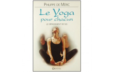 Le Yoga pour chacun, le dépassement de soi - Philippe de Méric