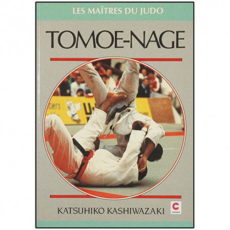 Tomoe-Nage, les maîtres du Judo - Katsuhiko Kashiwazaki